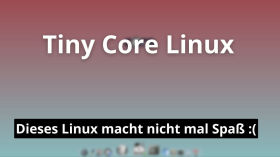 Tiny Core Linux - Das wohl kleinste (gepackte) Linux vorgestellt by Linux Guides DE