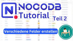 NocoDB Tutorial Teil 2 - Felder erstellen mit verschiedenen Datentypen by Linux Guides DE